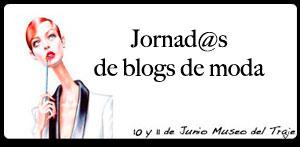 II Jornadas Blogs de Moda en el Museo del Traje (10 y 11 de Junio). Primeras preimpresiones junto con el Programa. II Jornadas Blogs de Moda en el Museo del Traje (10 y 11 de Junio). Primeras preimpresiones junto con el Programa.