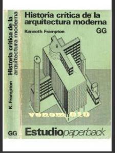 HistoriaCritica_1fia1t Historia critica de la arquitectura moderna / Kenneth Frampton