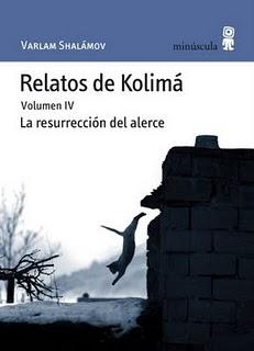 Relatos de Kolimá. Volumen IV. La resurrección del alerce, de Varlam Shalámov