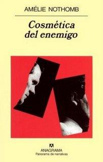 Cosmetica del enemigo. Amelie Nothomb Cosmetica del enemigo. Amelie Nothomb