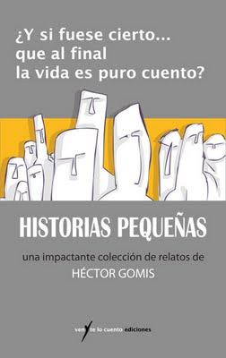 Historias Pequeñas. Hector Gomis Historias Pequeñas. Hector Gomis