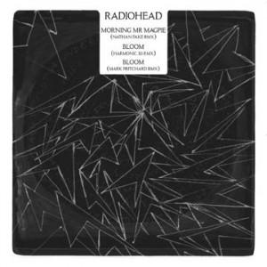 Radiohead – Morning Mr. Magpie (Nathan Fake Remix) / Bloom (Mark Pritchard & Harmonic 313 Remixes)