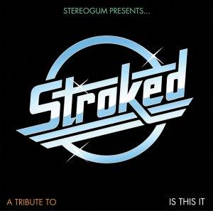 cover Stereogum Presents…Stroked: A Tribute To Is This It