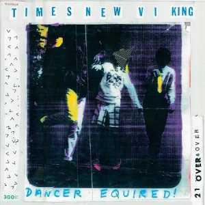 Times New Viking – Dancer Equired