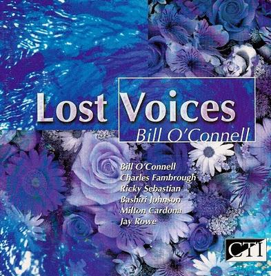 Lost Voices (1993), un gran disco de jazz latino del pianista y teclista de NYC, Bill O'Connell. Lost Voices (1993), un gran disco de jazz latino del pianista y teclista de NYC, Bill O'Connell.