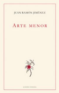Juan Ramón Jiménez. Arte menor Juan Ramón Jiménez. Arte menor