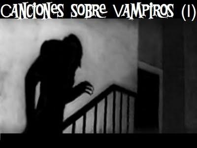 Canciones sobre Vampiros (I)