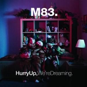 M83 - Hurry Up We're Dreaming (2011) M83 – Hurry Up, We’re Dreaming