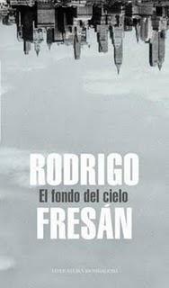 El fondo del cielo. Rodrigo Fresán