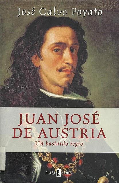 José Calvo Poyato - Juan Jose De Austria Un Bastardo Regio