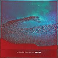 RED Trio + John Butcher: Empire (NoBusiness Records, 2011)