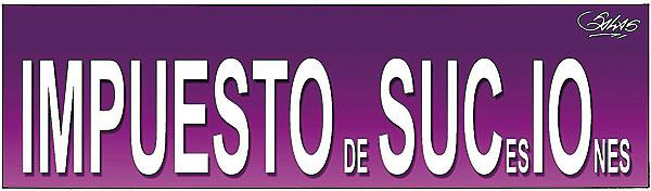 IMPUESTO DE SUCESIONES IMPUESTO DE SUCESIONES
