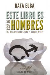 portada Libro: Este libro es cosa de hombres. Una guía psicológica para el hombre de hoy