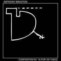 Anthony Braxton: Composition No. 19 (For 100 Tubas) (New Braxton House, 2011)