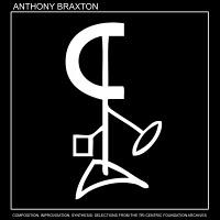 Música Enredada (XII): Anthony Braxton Composition, Improvisation, Synthesis (New Braxton House, 2011)