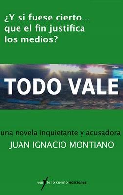 Todo vale. Juan Ignacio Montiano Todo vale. Juan Ignacio Montiano