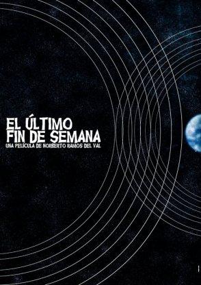 ultimo_fin_de_semana_poster3 Apuntes desde el subsuelo: “El último fin de semana” con Norberto Ramos del Val. Un apocalipsis en miniatura