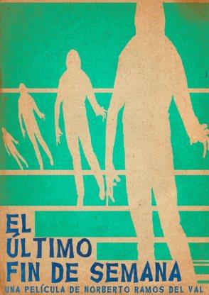 ultimo_fin_de_semana_poster5 Apuntes desde el subsuelo: “El último fin de semana” con Norberto Ramos del Val. Un apocalipsis en miniatura