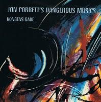 Jon Corbett’s Dangerous Music: Kongens Gade (Leo Records, 2011) Jon Corbett’s Dangerous Music: Kongens Gade (Leo Records, 2011)