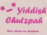YIDDISH CHUTZPAH YIDDISH CHUTZPAH