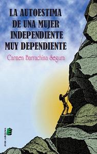 Presentando a una mujer independiente muy dependiente Presentando a una mujer independiente muy dependiente