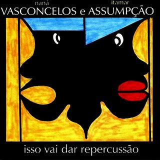 Naná Vasconcelos & Itamar Assumpção - Isso Vai Dar Repercussao Naná Vasconcelos & Itamar Assumpção - Isso Vai Dar Repercussao