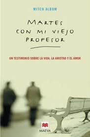 Martes con mi viejo profesor, de Mitch Albom: cuatro notas Martes con mi viejo profesor, de Mitch Albom: cuatro notas