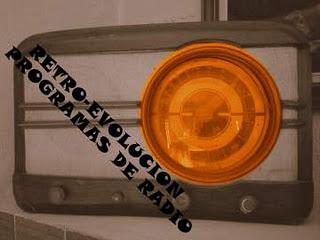 PROGRAMA DE RADIO - RETRO-EVOLUCION PROGRAMA DE RADIO - RETRO-EVOLUCION