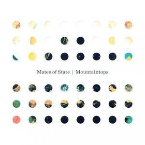 Mates Of State Mountaintops Mates Of State – Mountaintops