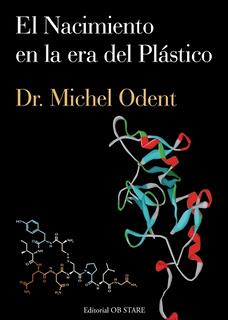 El nacimiento en la era de plástico- Michel Odent