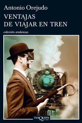 Este mes recomendamos... Ventajas de viajar en tren - Antonio Orejudo