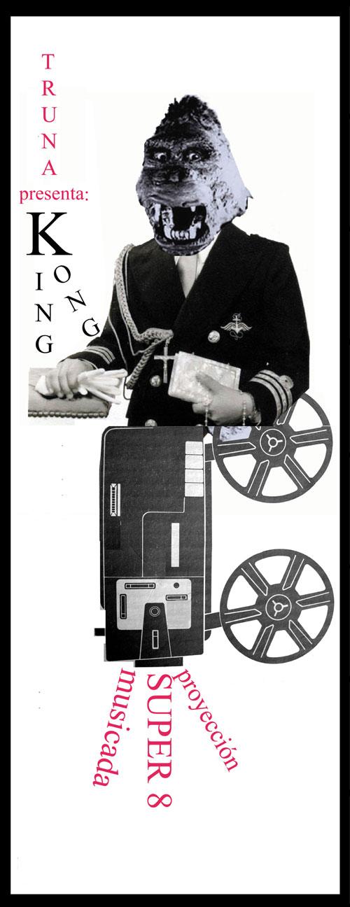 KING-KONG-TRUNA *KING KONG TRUNA* Proyección super 8, musicada (Genero fantástico, llevado a la realidad)