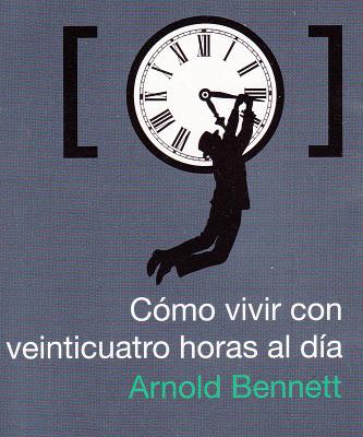 Organizar el tiempo. Arnold Bennett