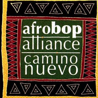 Afro Bop Alliance – Camino Nuevo Afro Bop Alliance – Camino Nuevo