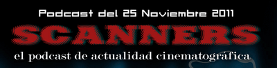 Estrenos de la Semana 25 de Noviembre de 2011 por el Podcast Scanners...