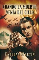 Cuando la muerte venía del cielo - Esteban Martín Cuando la muerte venía del cielo - Esteban Martín