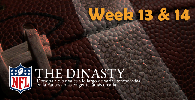 The Dinasty: Week 13 & 14