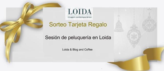 Un día con Loida & Sorteo Tarjeta Regalo de una Sesión de Peluquería en Loida Un día con Loida & Sorteo Tarjeta Regalo de una Sesión de Peluquería en Loida