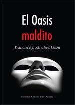 El oasis maldito. Francisco J. Sanchez Lizón El oasis maldito. Francisco J. Sanchez Lizón