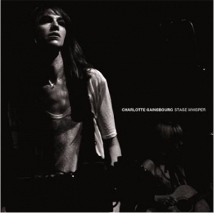 Charlotte Gainsbourg Stage Whisper Charlotte Gainsbourg – Stage Whisper
