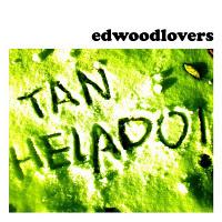 ED WOOD LOVERS / TAN HELADO+DEMO 1 Y 2 ED WOOD LOVERS / TAN HELADO+DEMO 1 Y 2