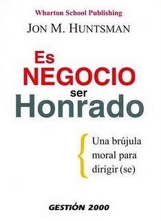 ES NEGOCIO SER HONRADO una brújula moral para dirigir (se) ES NEGOCIO SER HONRADO una brújula moral para dirigir (se)