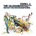 The Ullmann - Swell 4: News? No News! The Ullmann - Swell 4: News? No News!