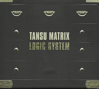 LOGIC SYSTEM - TANSU MATRIX ( 2008 ) LOGIC SYSTEM - TANSU MATRIX ( 2008 )