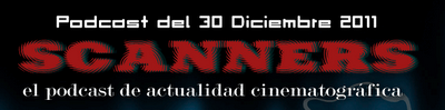 Estrenos de la Semana 30 de Diciembre de 2011 por el Podcast Scanners...