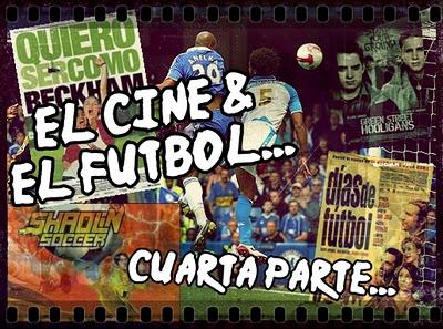 El Cine & el Fútbol 4ª Parte: Década del 2000 (I) El Cine & el Fútbol 4ª Parte: Década del 2000 (I)