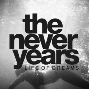 The Never Years – Life Of Dreams