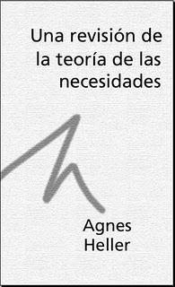 Agnes Heller, Una revisión de la teoría de las necesidades (descargar) Agnes Heller, Una revisión de la teoría de las necesidades (descargar)