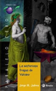 La misteriosa fragua de Vulcano, de Jorge M. Juárez