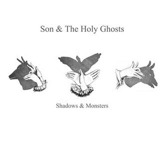SON & THE HOLY GHOSTS / SHADOWS & MONSTERS